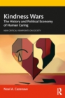 Kindness Wars : The History and Political Economy of Human Caring - eBook