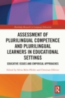 Assessment of Plurilingual Competence and Plurilingual Learners in Educational Settings : Educative Issues and Empirical Approaches - eBook