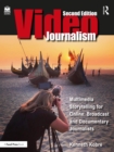 Videojournalism : Multimedia Storytelling for Online, Broadcast and Documentary Journalists - eBook