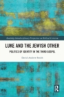 Luke and the Jewish Other : Politics of Identity in the Third Gospel - eBook