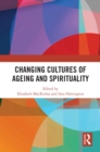 Changing Cultures of Ageing and Spirituality - eBook