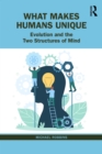 What Makes Humans Unique : Evolution and the Two Structures of Mind - eBook