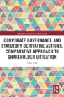 Corporate Governance and Statutory Derivative Actions : Comparative Approach to Shareholder Litigation - eBook