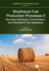Bioethanol Fuel Production Processes. II : Biomass Hydrolysis, Fermentation, and Bioethanol Fuel Separation - eBook