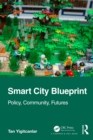 Smart City Blueprint : Policy, Community, Futures - eBook