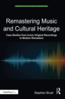Remastering Music and Cultural Heritage : Case Studies from Iconic Original Recordings to Modern Remasters - eBook