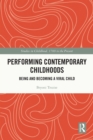 Performing Contemporary Childhoods : Being and Becoming a Viral Child - eBook