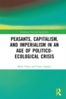 Peasants, Capitalism, and Imperialism in an Age of Politico-Ecological Crisis - eBook
