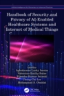 Handbook of Security and Privacy of AI-Enabled Healthcare Systems and Internet of Medical Things - eBook