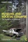 Museums and Societal Collapse : The Museum as Lifeboat - eBook