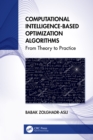 Computational Intelligence-based Optimization Algorithms : From Theory to Practice - eBook