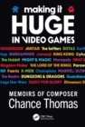 Making it HUGE in Video Games : Memoirs of Composer Chance Thomas - eBook