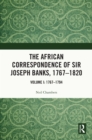 The African Correspondence of Sir Joseph Banks, 1767-1820 : Volume I: 1767-1794 - eBook