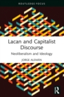 Lacan and Capitalist Discourse : Neoliberalism and Ideology - eBook