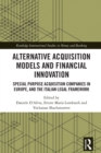 Alternative Acquisition Models and Financial Innovation : Special Purpose Acquisition Companies in Europe, and the Italian Legal Framework - eBook
