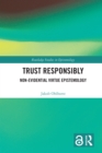 Trust Responsibly : Non-Evidential Virtue Epistemology - eBook