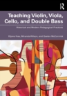 Teaching Violin, Viola, Cello, and Double Bass : Historical and Modern Pedagogical Practices - eBook
