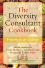 The Diversity Consultant Cookbook : Preparing for the Challenge - eBook