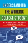 Understanding the Working College Student : New Research and Its Implications for Policy and Practice - eBook