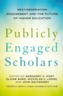 Publicly Engaged Scholars : Next-Generation Engagement and the Future of Higher Education - eBook