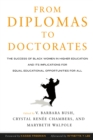 From Diplomas to Doctorates : The Success of Black Women in Higher Education and its Implications for Equal Educational Opportunities for All - eBook