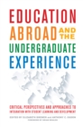 Education Abroad and the Undergraduate Experience : Critical Perspectives and Approaches to Integration with Student Learning and Development - eBook