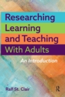 Researching Learning and Teaching with Adults : An Introduction - eBook