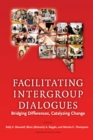 Facilitating Intergroup Dialogues : Bridging Differences, Catalyzing Change - eBook
