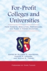 For-Profit Colleges and Universities : Their Markets, Regulation, Performance, and Place in Higher Education - eBook