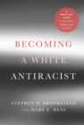 Becoming a White Antiracist : A Practical Guide for Educators, Leaders, and Activists - eBook