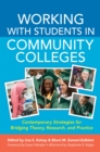 Working With Students in Community Colleges : Contemporary Strategies for Bridging Theory, Research, and Practice - eBook