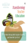Transforming Teacher Education : What Went Wrong with Teacher Training, and How We Can Fix It - eBook