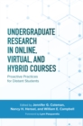 Undergraduate Research in Online, Virtual, and Hybrid Courses : Proactive Practices for Distant Students - eBook