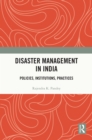 Disaster Management in India : Policies, Institutions, Practices - eBook