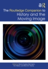 The Routledge Companion to History and the Moving Image - eBook