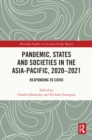 Pandemic, States and Societies in the Asia-Pacific, 2020-2021 : Responding to COVID - eBook