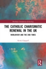 The Catholic Charismatic Renewal in the UK : Worldview and the End Times - eBook