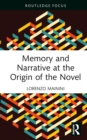 Memory and Narrative at the Origin of the Novel : Three studies, from Chretien de Troyes to Proust - eBook