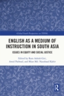 English as a Medium of Instruction in South Asia : Issues in Equity and Social Justice - eBook
