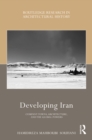 Developing Iran : Company Towns, Architecture, and the Global Powers - eBook