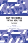 Law, Video Games, Virtual Realities : Playing Law - eBook