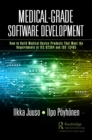 Medical-Grade Software Development : How to Build Medical-Device Products That Meet the Requirements of IEC 62304 and ISO 13485 - eBook