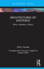 Architectures of Existence : Ethics, Aesthetics, Politics - eBook