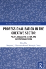 Professionalization in the Creative Sector : Policy, Collective Action, and Institutionalization - eBook