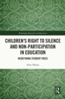 Children's Right to Silence and Non-Participation in Education : Redefining Student Voice - eBook