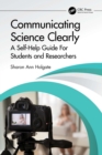 Communicating Science Clearly : A Self-Help Guide For Students and Researchers - eBook