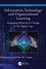 Information Technology and Organizational Learning : Managing Behavioral Change in the Digital Age - eBook