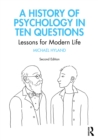 A History of Psychology in Ten Questions : Lessons for Modern Life - eBook
