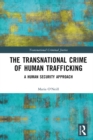 The Transnational Crime of Human Trafficking : A Human Security Approach - eBook