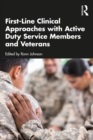 First-Line Clinical Approaches with Active Duty Service Members and Veterans - eBook